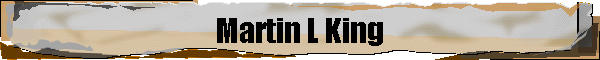 Martin L King